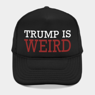 Trump Is Weird Shirt Trump Weird T-shirt Trump 2024 Hat
