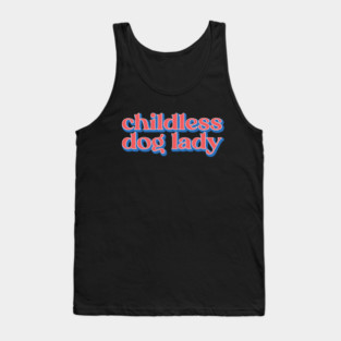 Childless Dog Lady Tank Top