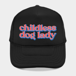 Childless Dog Lady Hat