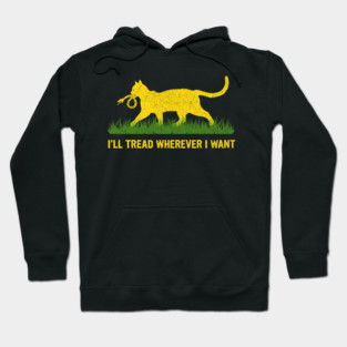 I'LL-TREAD-WHEREVER-I-WANT Hoodie