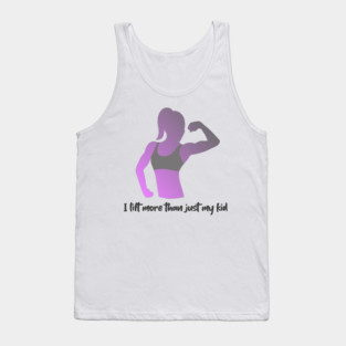 I Lift More Than Just My Kid - Fitness Funny for Women Tank Top
