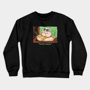 Baby Sinclair Not the mama! Crewneck Sweatshirt