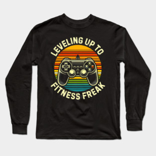 Leveling Up to Fitness Freak Long Sleeve T-Shirt