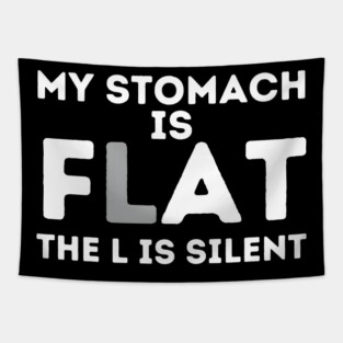 My Stomach is Flat The L is Silent Tapestry