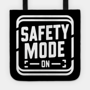 Safety Mode: On Tote