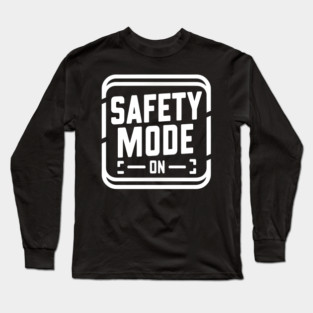 Safety Mode: On Long Sleeve T-Shirt