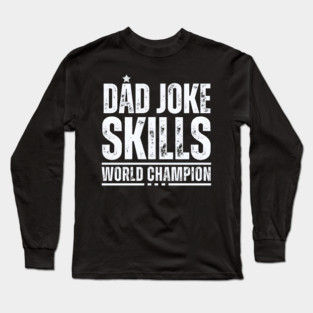 Dad Joke World Champion Long Sleeve T-Shirt