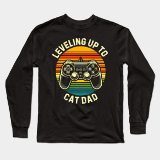 Leveling Up to Cat Dad Long Sleeve T-Shirt