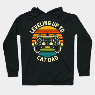Leveling Up to Cat Dad Hoodie