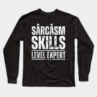 Sarcasm Level Expert Long Sleeve T-Shirt