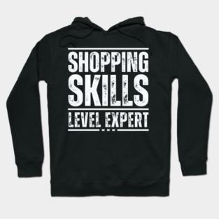 Shopping Skills Level Expert Hoodie