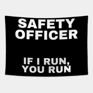 Safety Officer: If I Run, You Run Tapestry