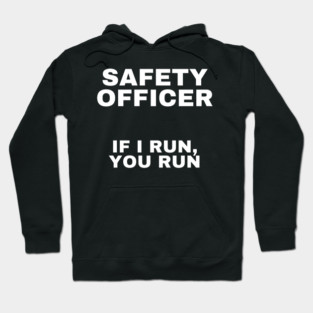 Safety Officer: If I Run, You Run Hoodie