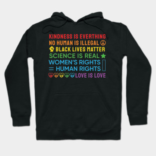 Kindness Is Everything, Love Is Love, No Human is Illegal Hoodie