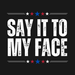 Kamala Harris Say It To My Face T-Shirt