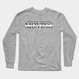 Keep Moving Forward - Fitness Motivation Long Sleeve T-Shirt