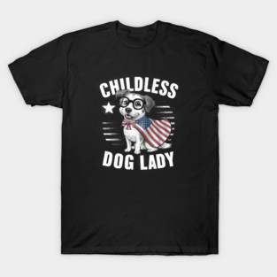 Childless dog lady T-Shirt