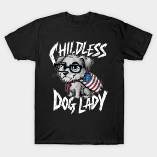 Childless Dog lady T-Shirt