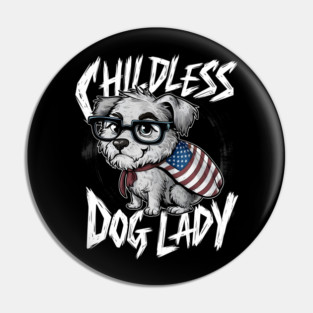 Childless Dog lady Pin