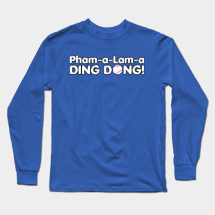 Pham-a-lama Ding Dong! Long Sleeve T-Shirt