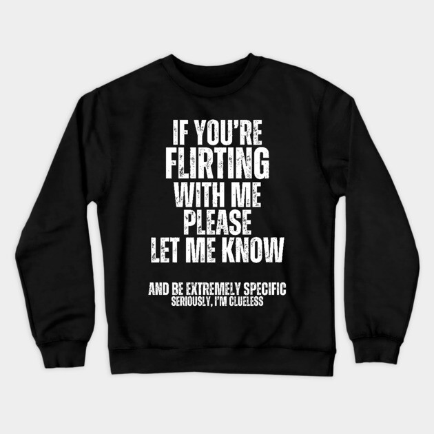 If You're Flirting... Crewneck Sweatshirt by Litehouse Tees