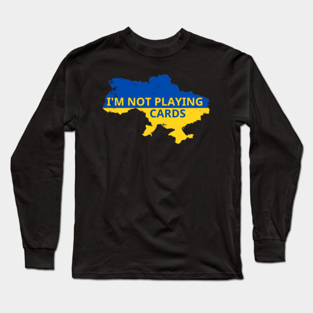 I'm-Not-Playing-Cards Long Sleeve T-Shirt by BlackMeme94