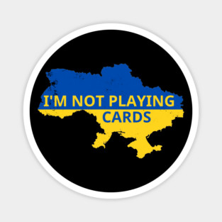I'm-Not-Playing-Cards Magnet
