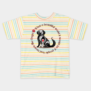 Dogs make the world better Kids T-Shirt
