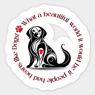 Dogs make the world better Sticker
