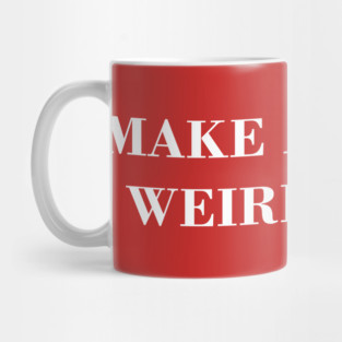 Make america weird again Mug