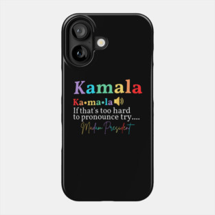 if too hard to pronounce Kamala try Phone Case