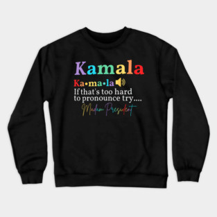 if too hard to pronounce Kamala try Crewneck Sweatshirt