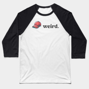 Trump is Weird Baseball T-Shirt