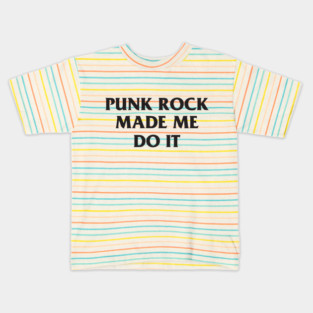 Punk Rock Made Me Do It T-Shirt Kids T-Shirt