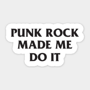 Punk Rock Made Me Do It T-Shirt Sticker