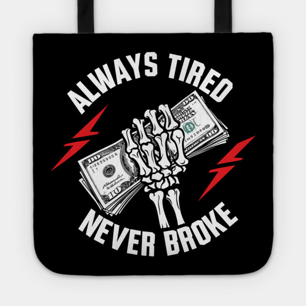 Always Tired Never Broke Hustler Motivation Tote by Anticorporati