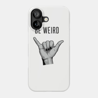 Be Weird Nonconformist Rebel Phone Case
