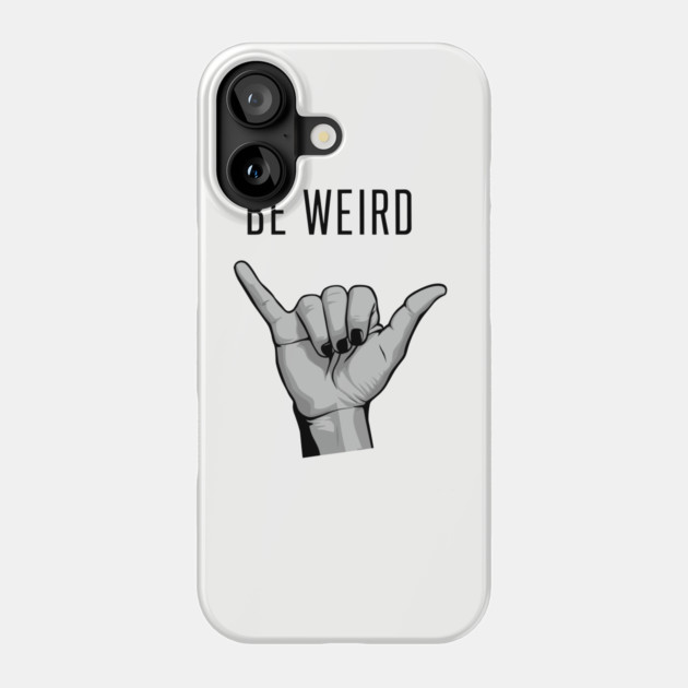 Be Weird Nonconformist Rebel Phone Case by Anticorporati