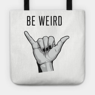 Be Weird Nonconformist Rebel Tote