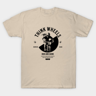 Think Wheels, Ride and Shine T-Shirt