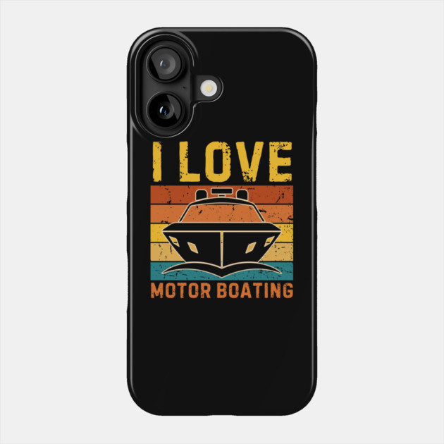 I Love Motor Boating Phone Case by The WYLD Tribe