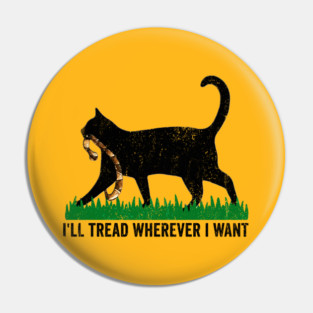 Vintage I'LL TREAD WHEREVER I WANT Pin