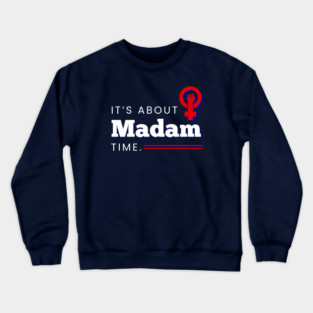 It's about MADAM time! Crewneck Sweatshirt