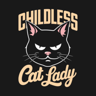 Funny Childless Cat Lady Sarcasm T-Shirt