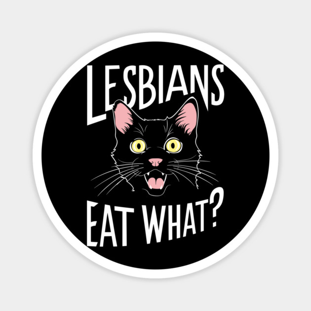 Lesbians Eat What? LGBTQ Lesbian Humor Magnet by Anticorporati