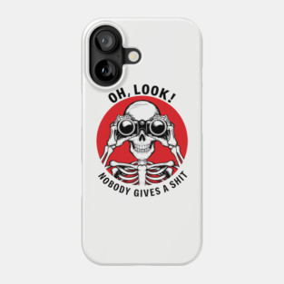 Oh Look! Nobody Gives A Shit Sarcastic Attitude Phone Case