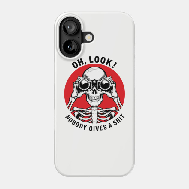 Oh Look! Nobody Gives A Shit Sarcastic Attitude Phone Case by Anticorporati