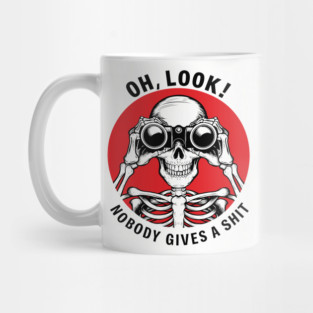 Oh Look! Nobody Gives A Shit Sarcastic Attitude Mug