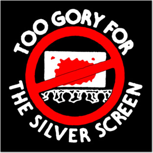 Too Gory For The Silver Screen Posters and Art