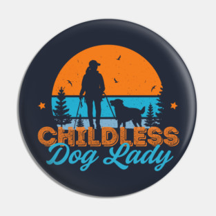 Childless Dog Lady Pin